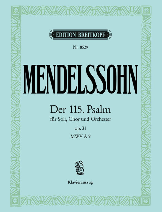 MENDELSSOHN - Psalm 115 Op. 31 MWV A 9 “Nicht unserm Namen, Herr”