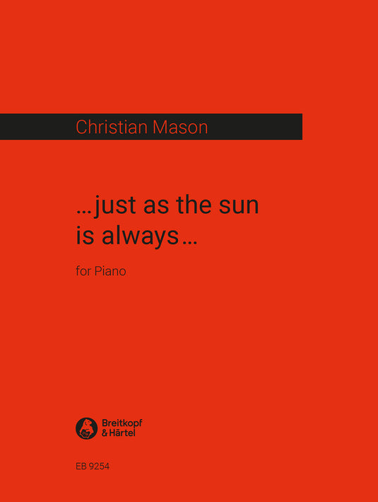 MASON - ... just as the sun is always ...