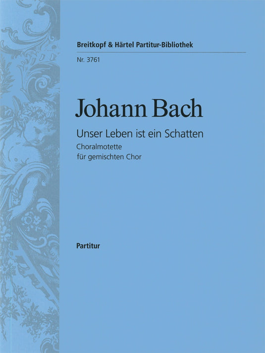 BACH - “Unser Leben ist ein Schatten”