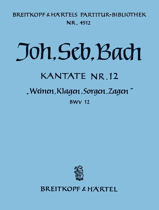 BACH - Cantata BWV 12 “Weeping, wailing, mourning, fearing”