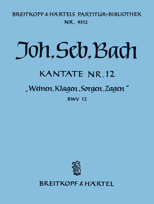BACH - Cantata BWV 12 “Weeping, wailing, mourning, fearing”