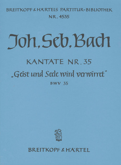 BACH - Cantata BWV 35 “Soul and body bend before Him”