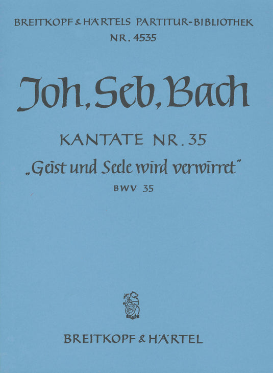 BACH - Cantata BWV 35 “Soul and body bend before Him”