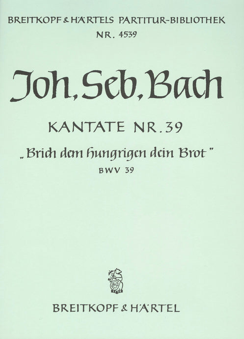 BACH - Cantata BWV 39 “Give the hungry man thy bread”