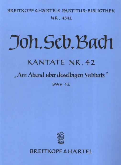BACH - Cantata BWV 42 “And the same day, when the evening had fallen”