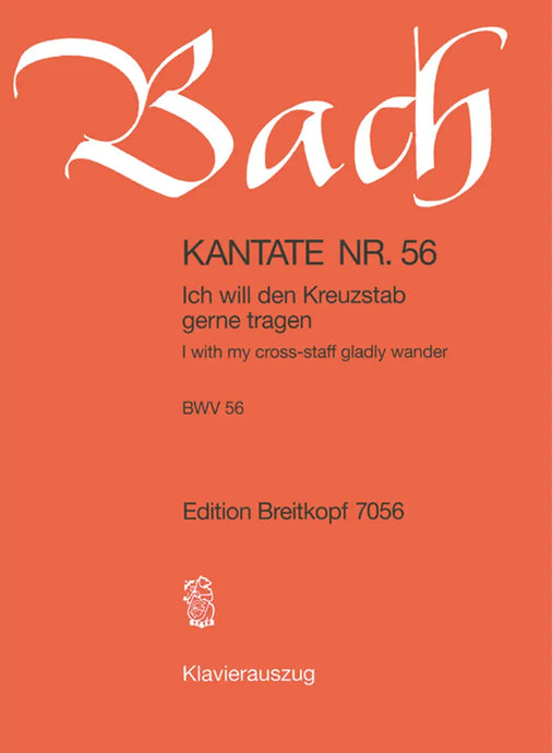BACH - Cantata BWV 56 “I with my cross-staff gladly wander”
