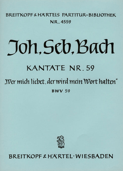 BACH - Cantata BWV 59 “He who loves Me, to my counsel heedeth”