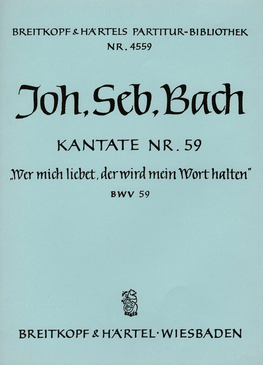 BACH - Cantata BWV 59 “He who loves Me, to my counsel heedeth”