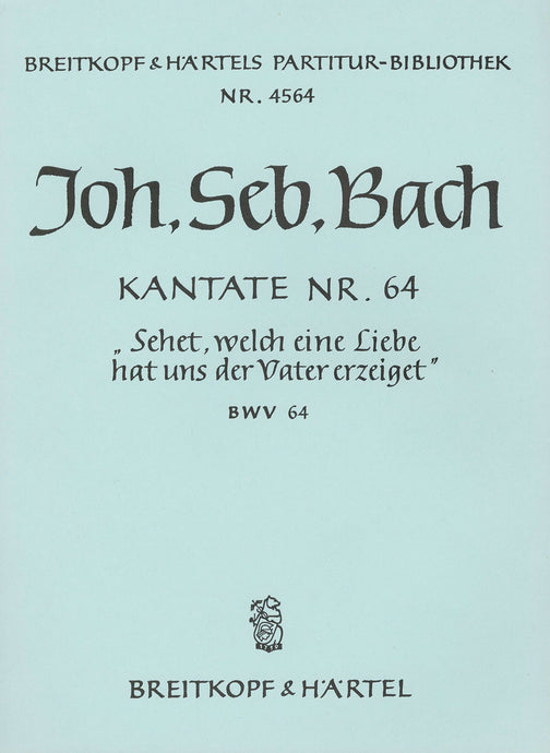 BACH - Cantata BWV 64 “See now, what great affection on us the Father hath showered”