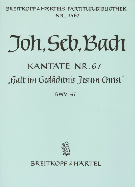 BACH - Cantata BWV 67 “Hold in remembrance Jesus Christ”