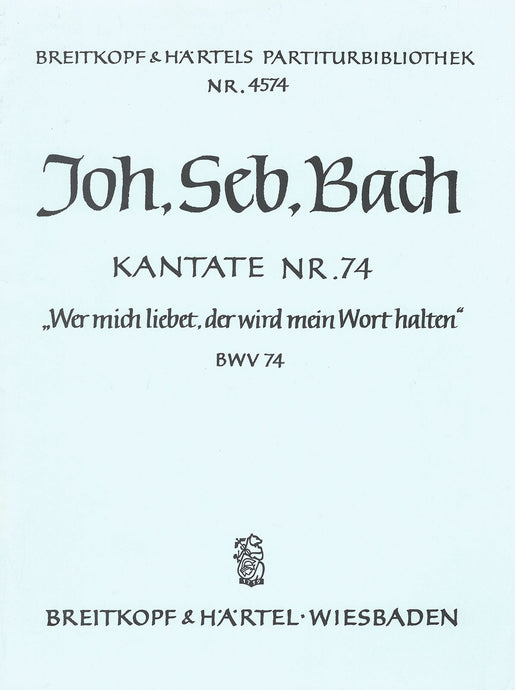BACH - Cantata BWV 74 “Wer mich liebet, der wird mein Wort halten”