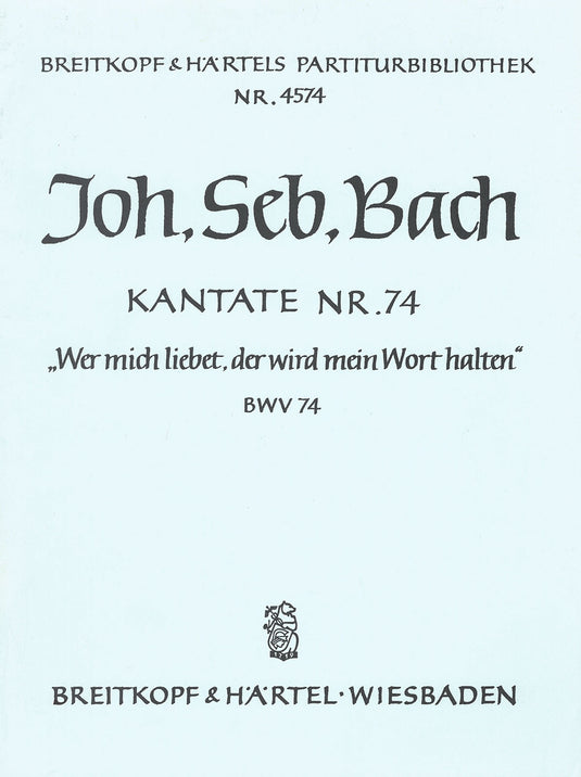 BACH - Cantata BWV 74 “Wer mich liebet, der wird mein Wort halten”