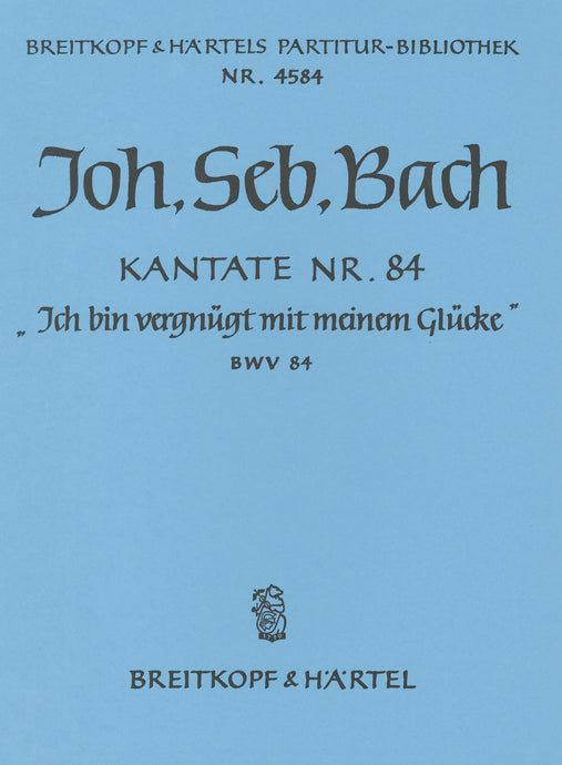 BACH - Cantata BWV 84 “Ich bin vergnuegt mit meinem Gluecke”