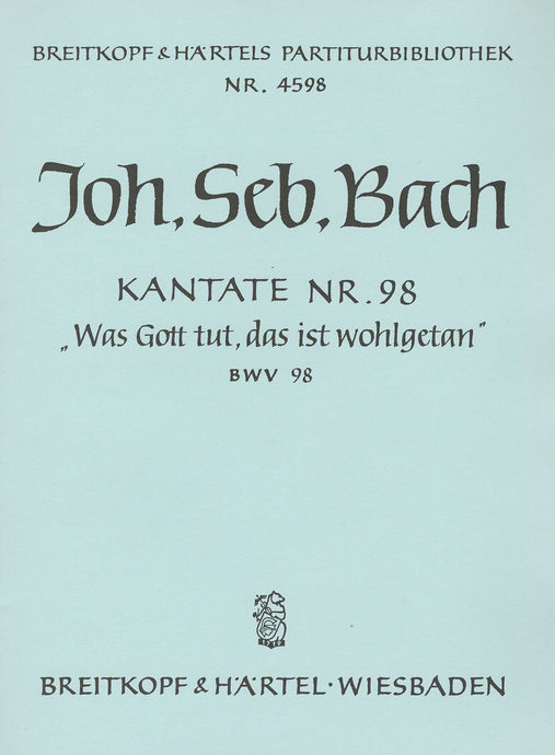 BACH - Cantata BWV 98 “Was Gott tut, das ist wohlgetan”
