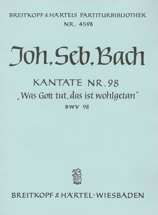 BACH - Cantata BWV 98 “Was Gott tut, das ist wohlgetan”