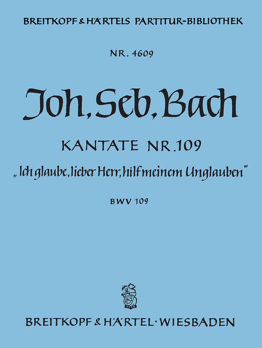 BACH - Cantata BWV 109 “Ich glaube, lieber Herr, hilf meinem Unglauben”