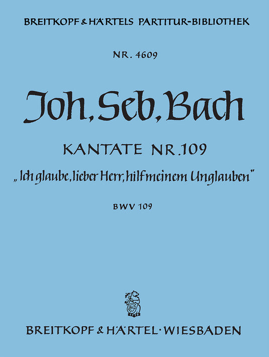 BACH - Cantata BWV 109 “Ich glaube, lieber Herr, hilf meinem Unglauben”