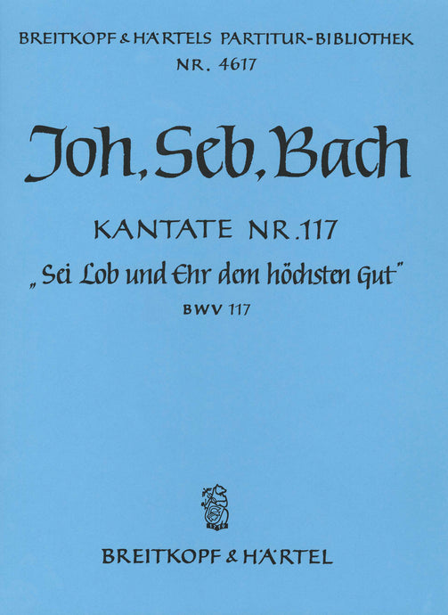 BACH - Cantata BWV 117 “Oh praise and honour God our King”
