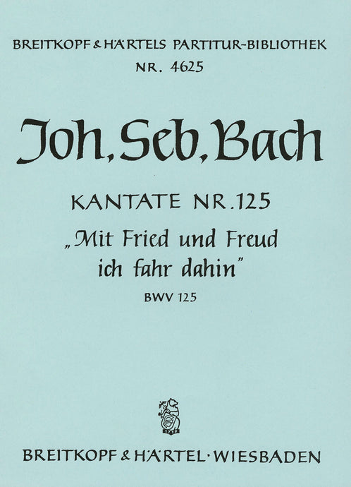 BACH - Cantata BWV 125 “Mit Fried und Freud ich fahr dahin”