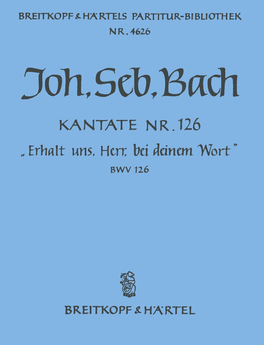 BACH - Cantata BWV 126 “Uphold us, Lord, by Thy dread Word”