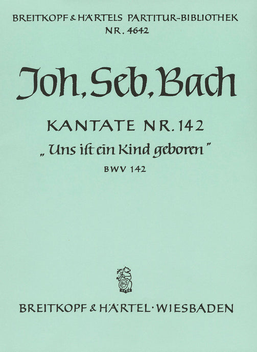 BACH - Cantata BWV 142 “Uns ist ein Kind geboren”