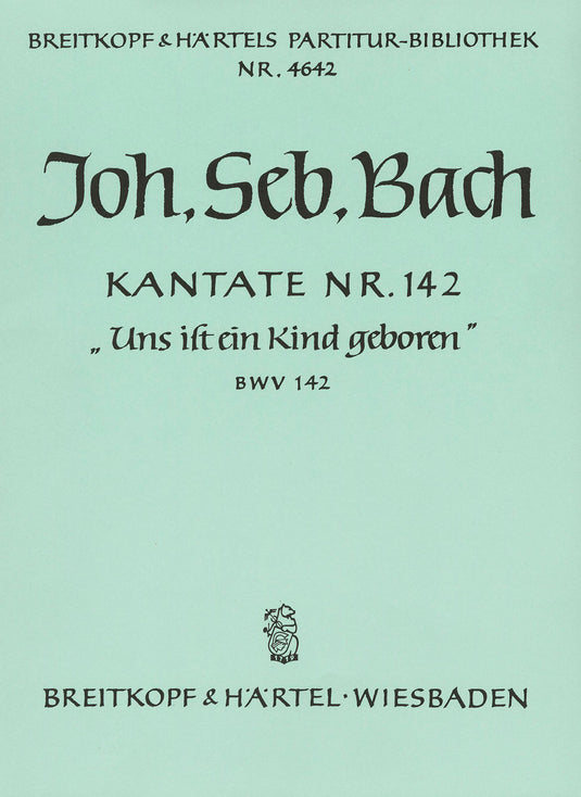 BACH - Cantata BWV 142 “Uns ist ein Kind geboren”