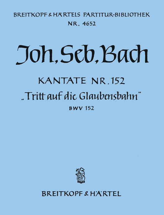 BACH - Cantata BWV 152 “Walk in the way of Faith”