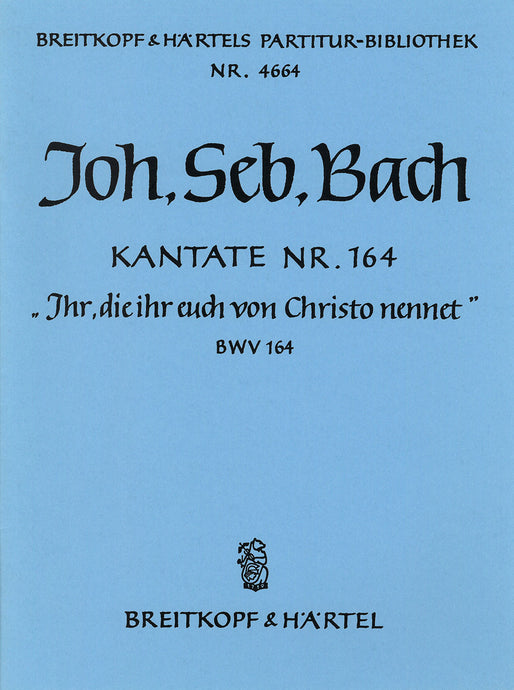 BACH - Cantata BWV 164 “Ihr, die ihr euch von Christo nennet”
