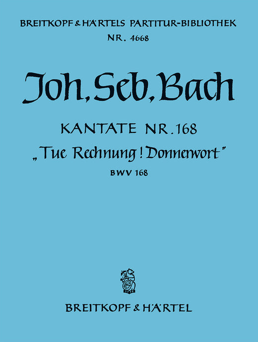 BACH - Cantata BWV 168 “Tue Rechnung! Donnerwort”