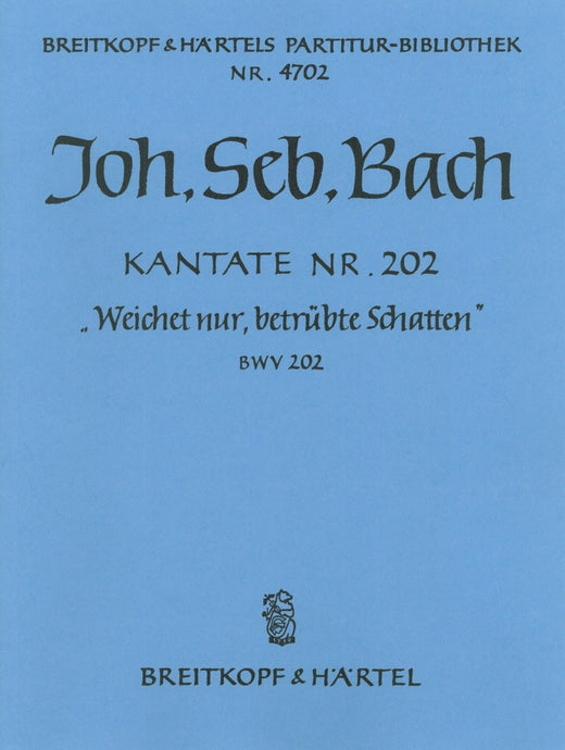 BACH - Cantata BWV 202 “Weichet nur, betruebte Schatten”