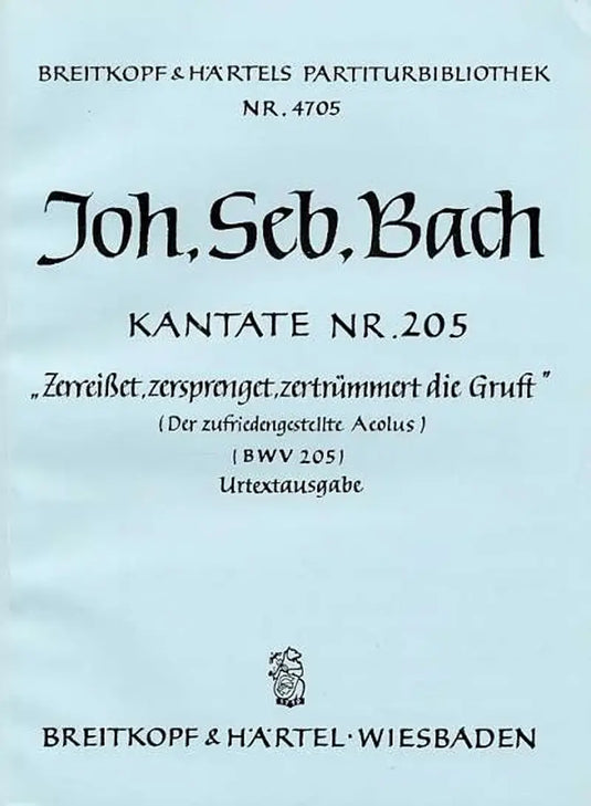 BACH - Cantata BWV 205 “Zerreisset, zersprenget, zertruemmert die Gruft”