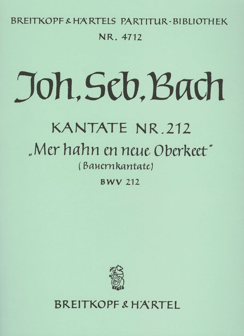 BACH - Cantata BWV 212 “Mer hahn en neue Oberkeet”