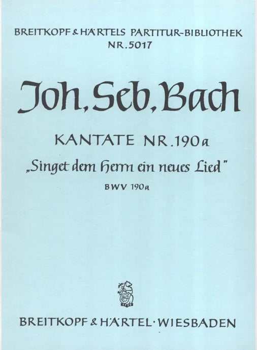 BACH - Cantata BWV 190a “Sing ye the Lord a joyful song”
