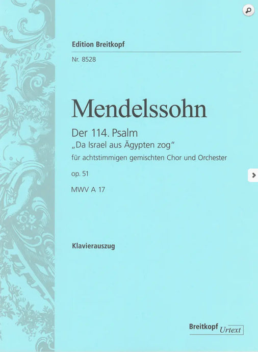 MENDELSSOHN - Psalm 114 Op. 51 MWV A 17 “Da Israel aus Ägypten zog”