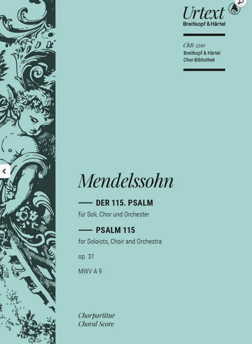 MENDELSSOHN - Psalm 115 Op. 31 MWV A 9 “Nicht unserm Namen, Herr”