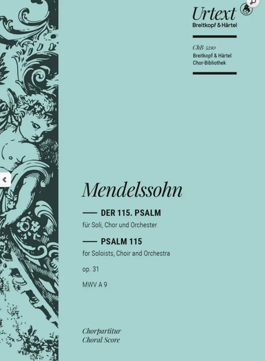 MENDELSSOHN - Psalm 115 Op. 31 MWV A 9 “Nicht unserm Namen, Herr”