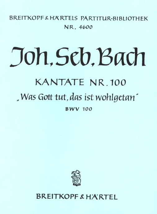 BACH - Cantata BWV 100 “Was Gott tut, das ist wohlgetan”