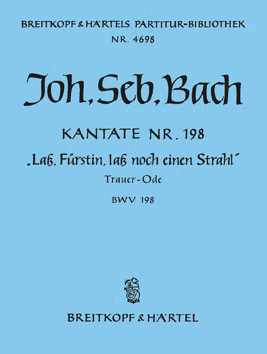 BACH - Cantata BWV 198 “Lass, Fuerstin, lass noch einen Strahl”