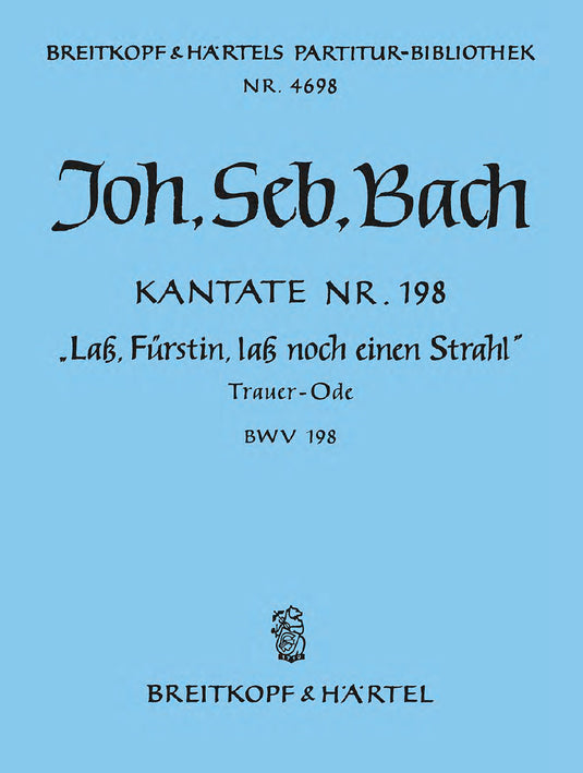 BACH - Cantata BWV 198 “Lass, Fuerstin, lass noch einen Strahl”