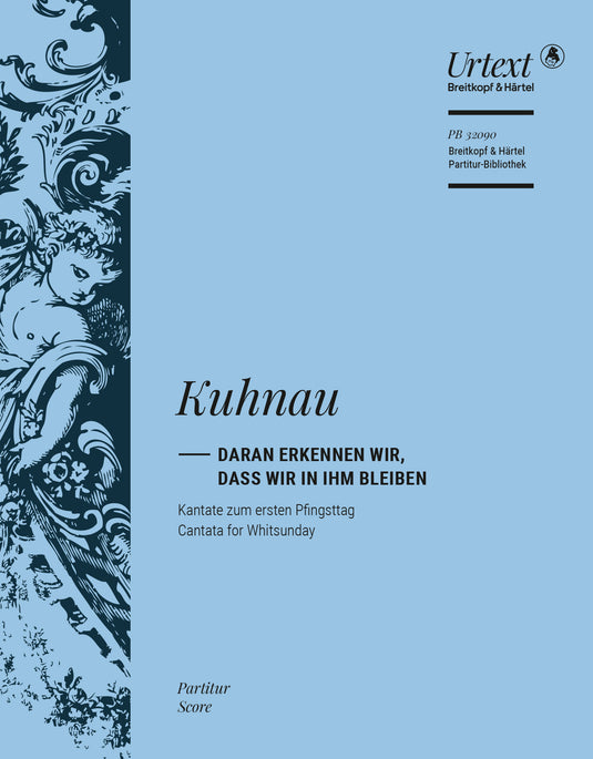 KUHNAU - Daran erkennen wir, dass wir in Ihm bleiben