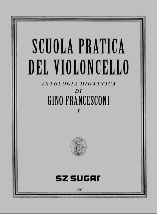 FRANCESCONI - Scuola Pratica del Violoncello vol.1