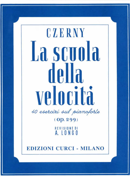 CZERNY – LA SCUOLA DELLA VELOCITÀ - OP. 299