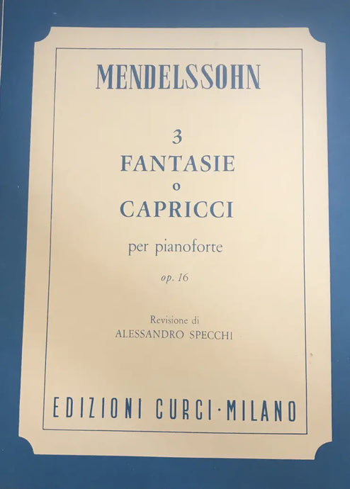 MENDELSSOHN - 3 Fantasie o Capricci Op. 16