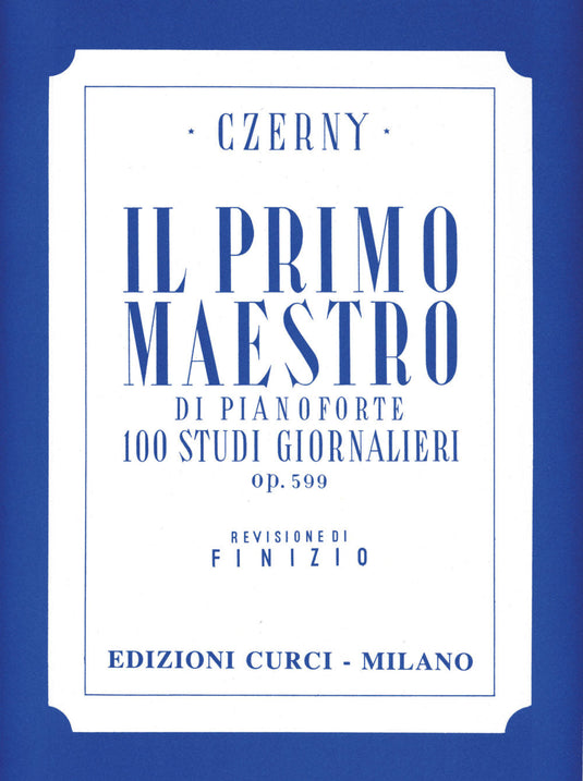 CZERNY - IL PRIMO MAESTRO DI PIANOFORTE 100 STUDI GIORNALIERI OP.599
