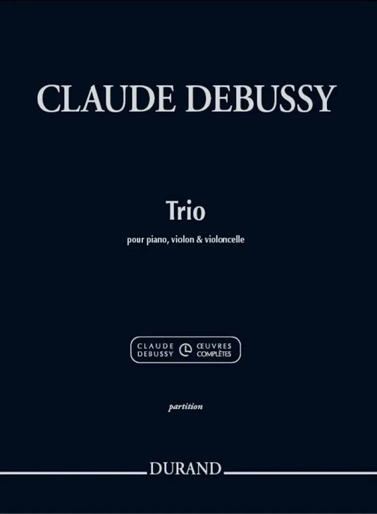 DEBUSSY - Trio Pour Piano Violon Et Violoncelle