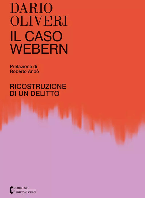 OLIVERI - IL CASO WEBERN. RICOSTRUZIONE DI UN DELITTO