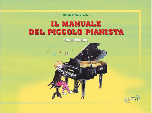 MARIA CARMELA CORSO - IL MANUALE DEL PICCOLO PIANISTA VOL. 1