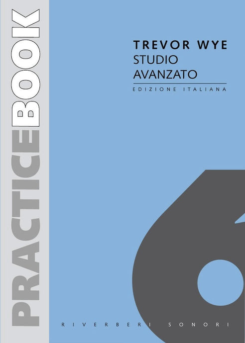 TREVOR WYE - Practice Book Vol. 6 - Studio Avanzato