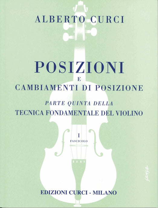 CURCI - TECNICA FONDAMENTALE DEL VIOLINO PARTE 5 VOL.1 - POSIZIONI  E CAMBIAMENTI DI POSIZIONE